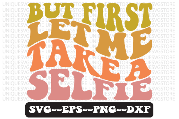But First Let Me Take a Selfie Retro Svg Review