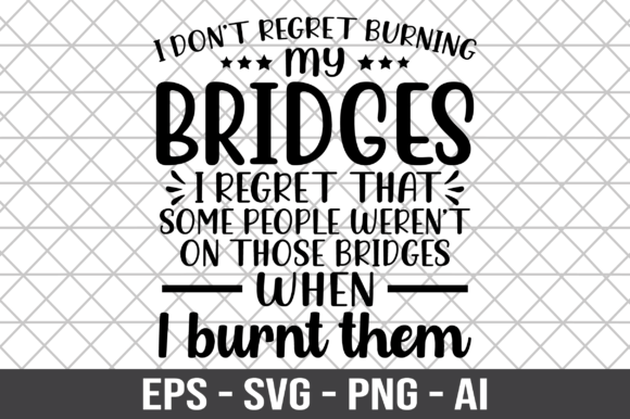 I Don't Regret Burning My Bridges SVG Review