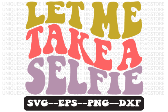 Let Me Take a Selfie Retro Svg Design Review
