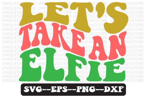 Let's Take an Elfie Retro Svg Design Review