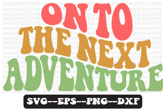 On to the Next Adventure Svg Design Review