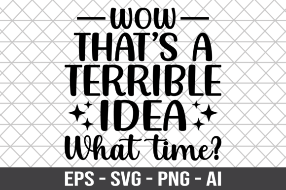 Review: Wow That s a Terrible Idea What Time SVG for Embroidery