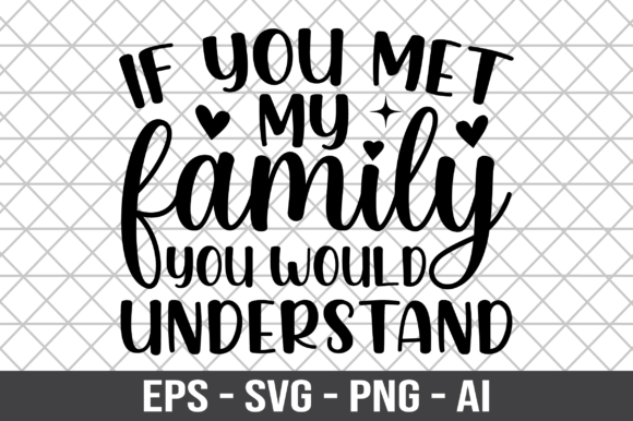 Reviewing If You Met My Family You Would SVG for Embroidery