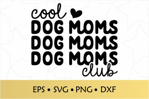 Reviewing the Cool Dog Moms Club SVG Graphic