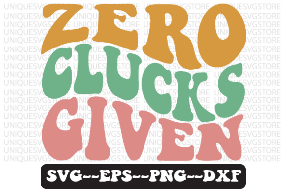 Zero Clucks Given Quote Retro Svg Design Review